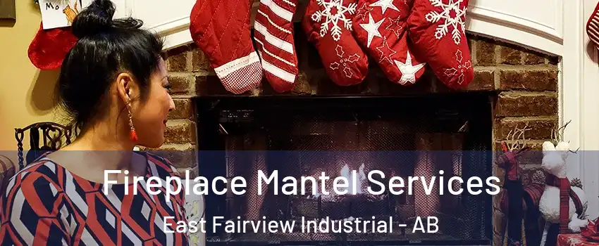  Fireplace Mantel Services East Fairview Industrial - AB