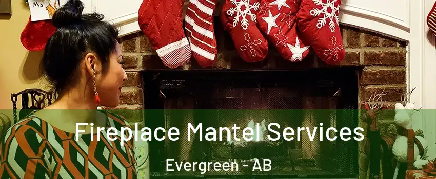 Fireplace Mantel Services Evergreen - AB