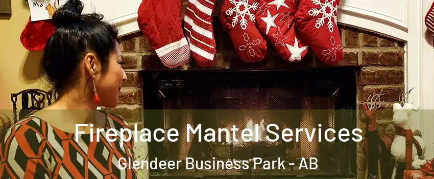  Fireplace Mantel Services Glendeer Business Park - AB