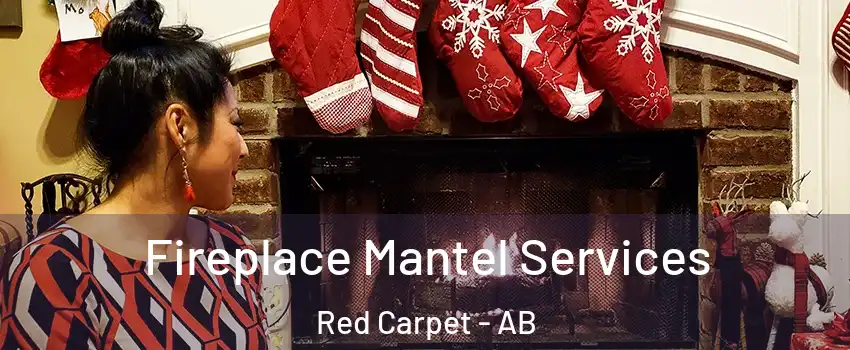  Fireplace Mantel Services Red Carpet - AB