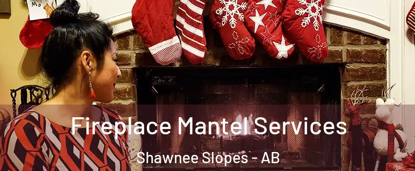  Fireplace Mantel Services Shawnee Slopes - AB