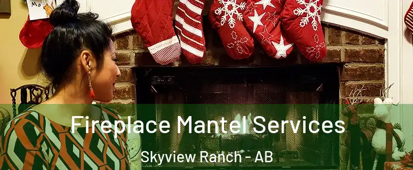  Fireplace Mantel Services Skyview Ranch - AB