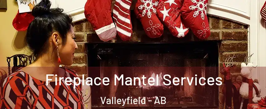  Fireplace Mantel Services Valleyfield - AB