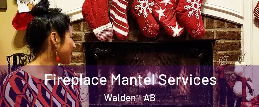  Fireplace Mantel Services Walden - AB