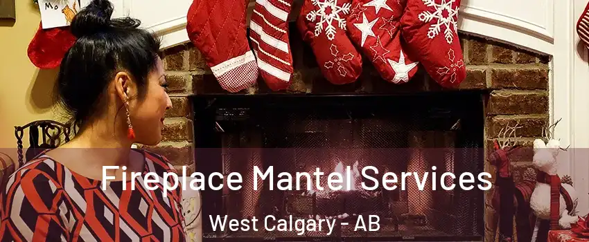  Fireplace Mantel Services West Calgary - AB