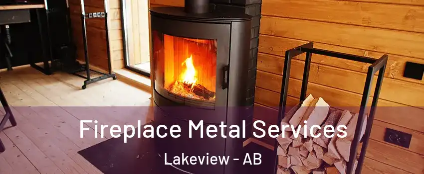 Fireplace Metal Services Lakeview - AB