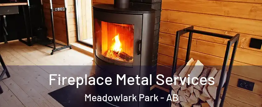 Fireplace Metal Services Meadowlark Park - AB