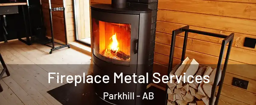 Fireplace Metal Services Parkhill - AB