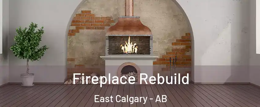  Fireplace Rebuild East Calgary - AB
