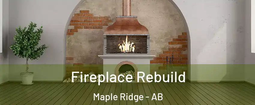  Fireplace Rebuild Maple Ridge - AB