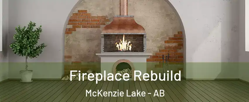  Fireplace Rebuild McKenzie Lake - AB