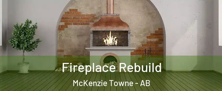  Fireplace Rebuild McKenzie Towne - AB