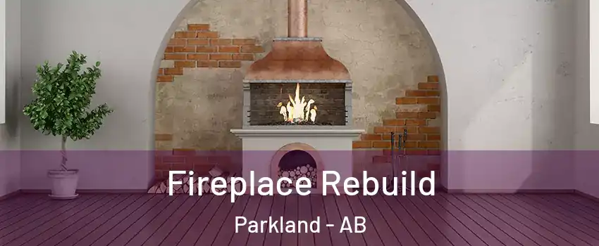  Fireplace Rebuild Parkland - AB