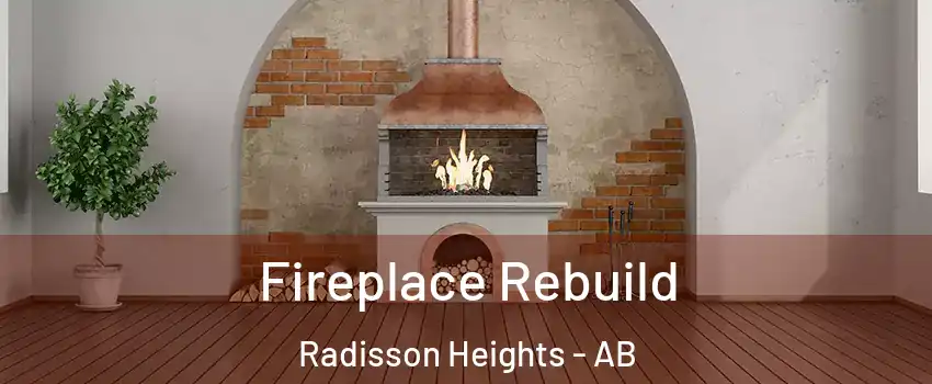  Fireplace Rebuild Radisson Heights - AB