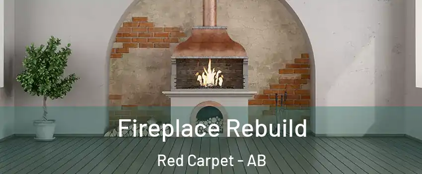  Fireplace Rebuild Red Carpet - AB