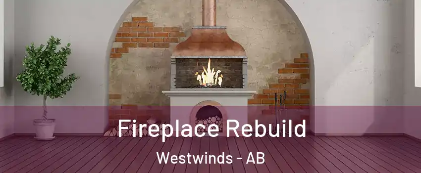  Fireplace Rebuild Westwinds - AB