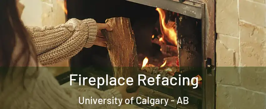 Fireplace Refacing University of Calgary - AB