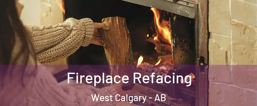 Fireplace Refacing West Calgary - AB