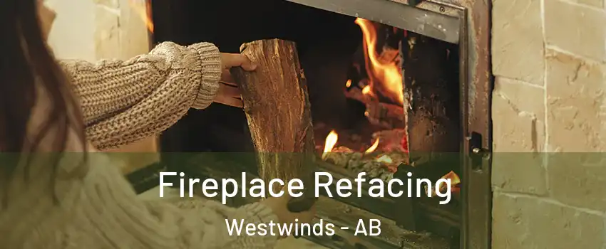  Fireplace Refacing Westwinds - AB