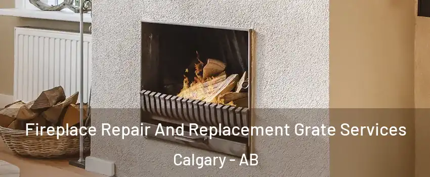  Fireplace Repair And Replacement Grate Services Calgary - AB