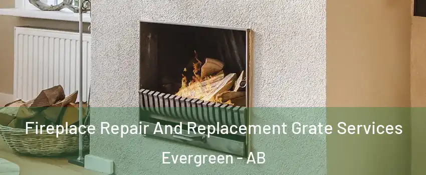  Fireplace Repair And Replacement Grate Services Evergreen - AB