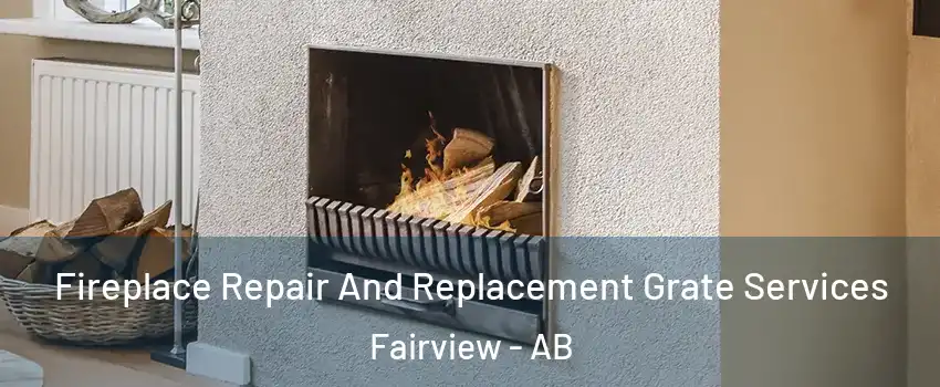  Fireplace Repair And Replacement Grate Services Fairview - AB