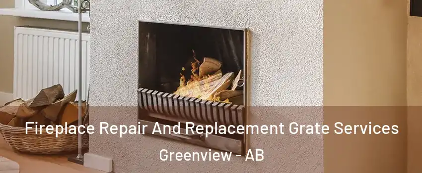  Fireplace Repair And Replacement Grate Services Greenview - AB