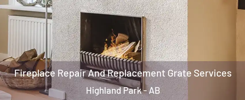  Fireplace Repair And Replacement Grate Services Highland Park - AB
