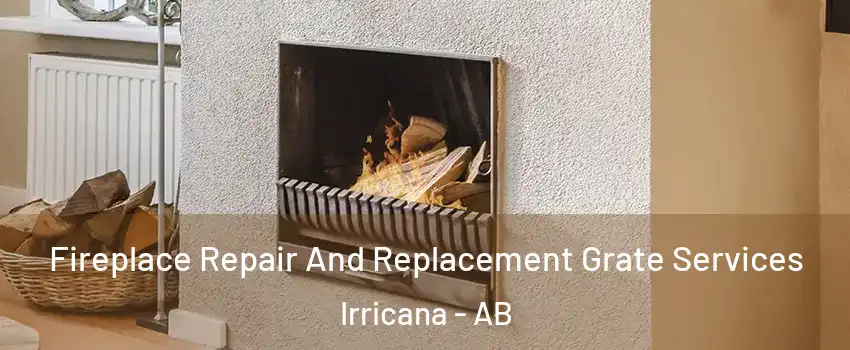  Fireplace Repair And Replacement Grate Services Irricana - AB
