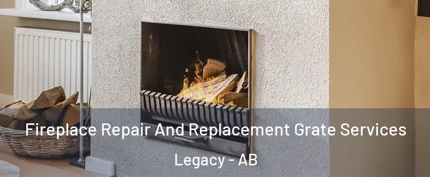  Fireplace Repair And Replacement Grate Services Legacy - AB