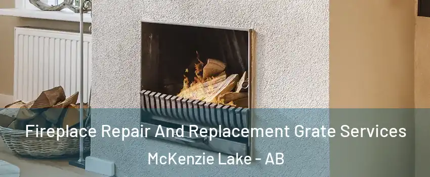  Fireplace Repair And Replacement Grate Services McKenzie Lake - AB
