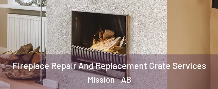  Fireplace Repair And Replacement Grate Services Mission - AB