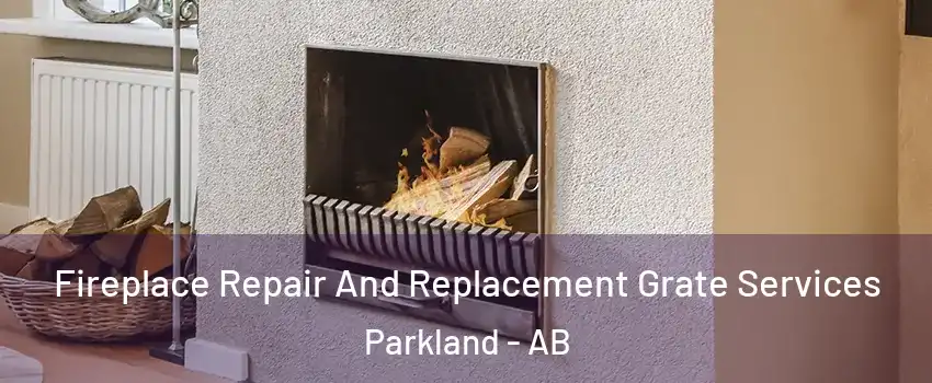  Fireplace Repair And Replacement Grate Services Parkland - AB