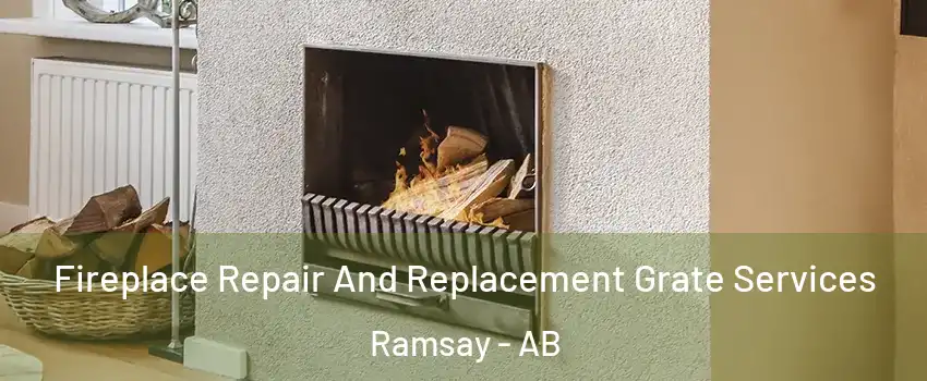  Fireplace Repair And Replacement Grate Services Ramsay - AB