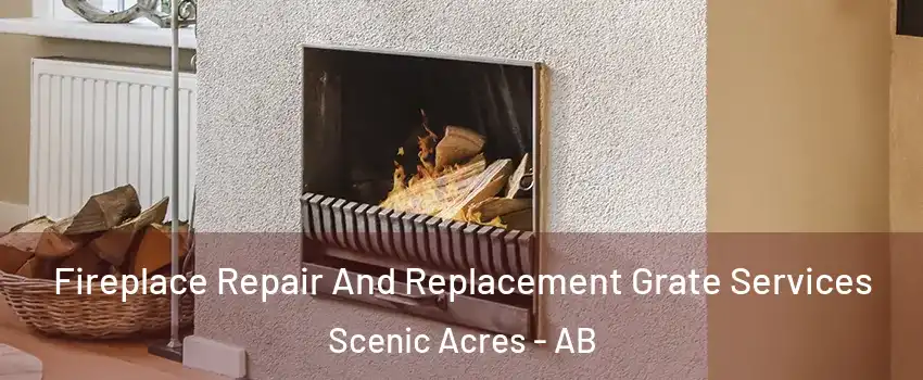  Fireplace Repair And Replacement Grate Services Scenic Acres - AB
