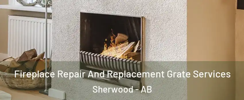  Fireplace Repair And Replacement Grate Services Sherwood - AB