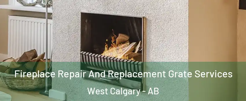  Fireplace Repair And Replacement Grate Services West Calgary - AB