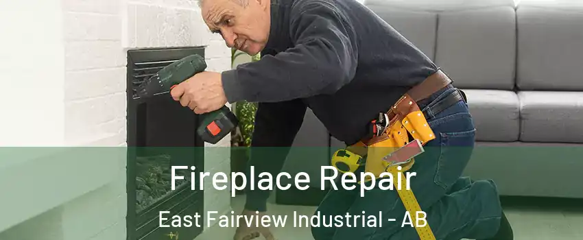  Fireplace Repair East Fairview Industrial - AB