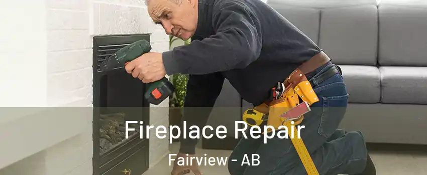  Fireplace Repair Fairview - AB