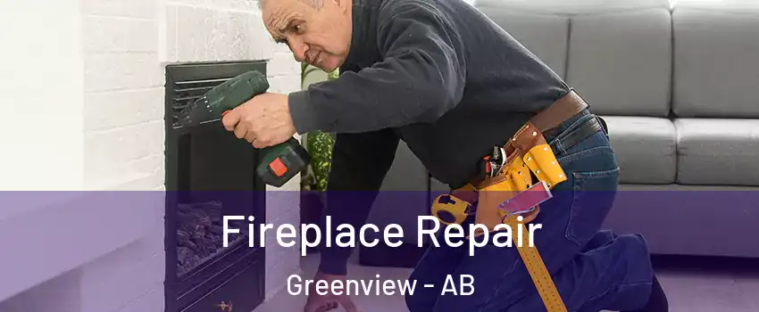  Fireplace Repair Greenview - AB