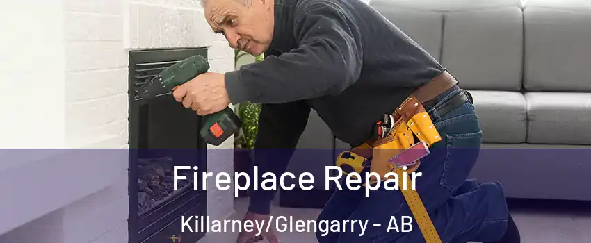  Fireplace Repair Killarney/Glengarry - AB