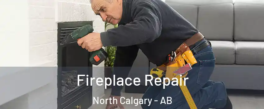  Fireplace Repair North Calgary - AB