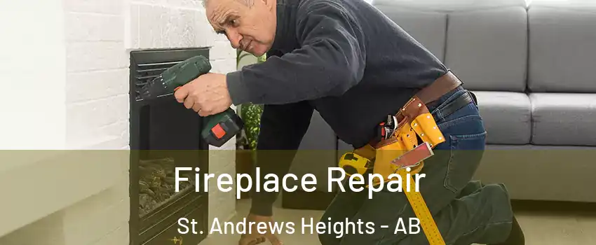  Fireplace Repair St. Andrews Heights - AB