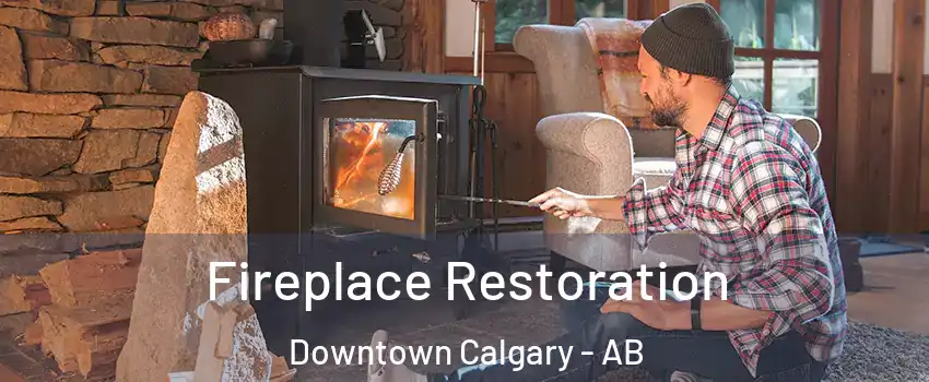  Fireplace Restoration Downtown Calgary - AB