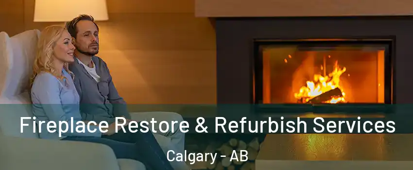  Fireplace Restore & Refurbish Services Calgary - AB