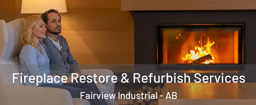  Fireplace Restore & Refurbish Services Fairview Industrial - AB