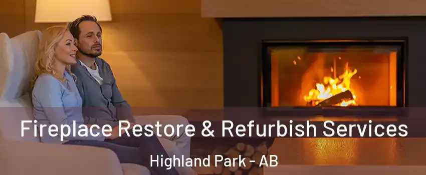  Fireplace Restore & Refurbish Services Highland Park - AB