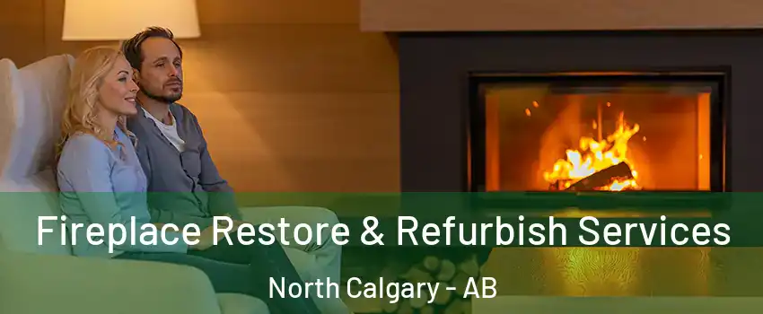 Fireplace Restore & Refurbish Services North Calgary - AB