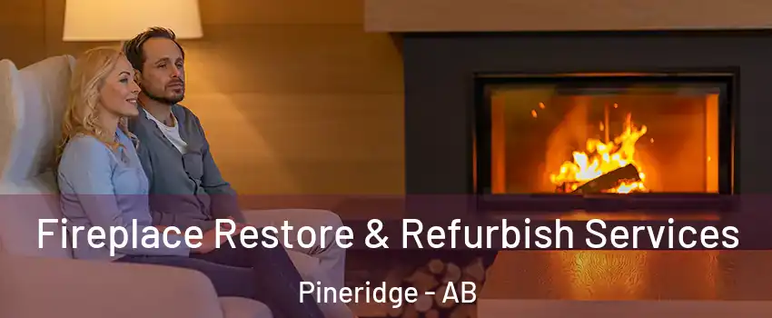 Fireplace Restore & Refurbish Services Pineridge - AB