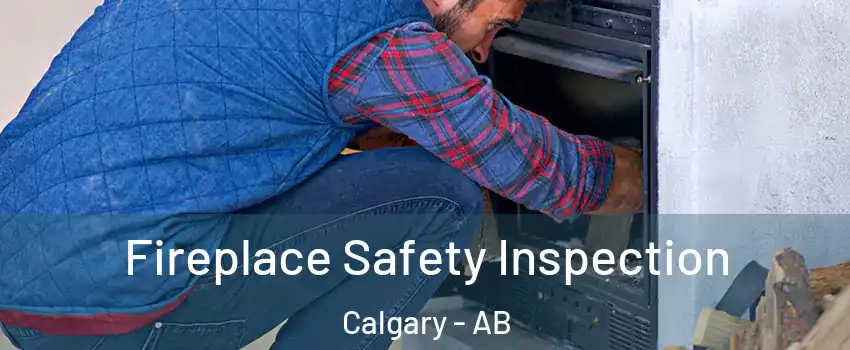  Fireplace Safety Inspection Calgary - AB